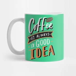 Coffee is always a good idea - ☕ Coffee lettering Mug